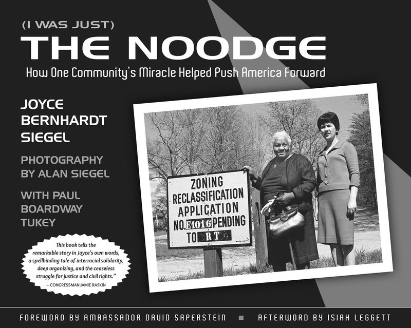Front cover of (I Was Just) The Noodge: How One Community’s Miracle Helped Push America Forward, by Joyce Bernhardt Siegel, photography by Alan Siegel, with Paul Boardway Tukey